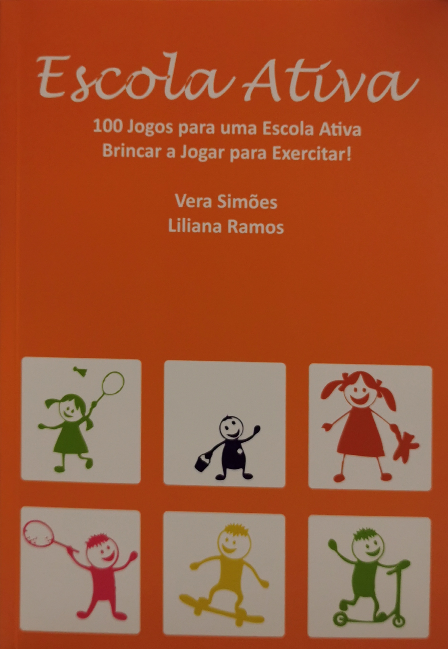 100 Jogos para uma Escola Ativa - Brincar a Jogar para Exercitar